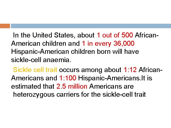 In the United States, about 1 out of 500 African. American children and 1