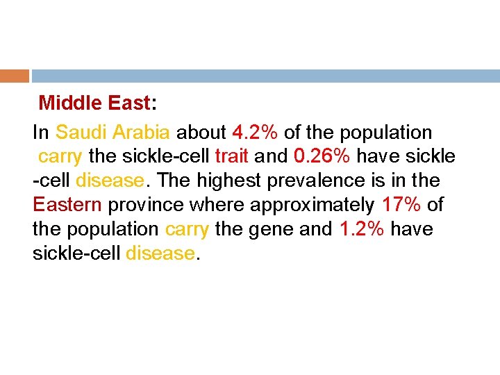 Middle East: In Saudi Arabia about 4. 2% of the population carry the sickle-cell