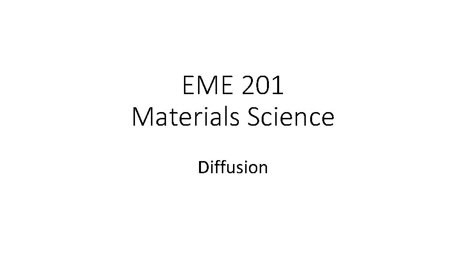 EME 201 Materials Science Diffusion 