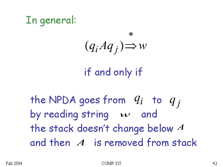 In general: if and only if the NPDA goes from to by reading string In general: if and only if the NPDA goes from to by reading string