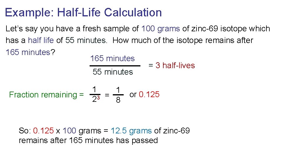 Example: Half-Life Calculation Let’s say you have a fresh sample of 100 grams of