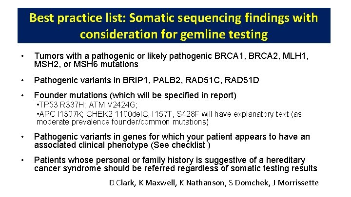 Best practice list: Somatic sequencing findings with consideration for gemline testing • Tumors with