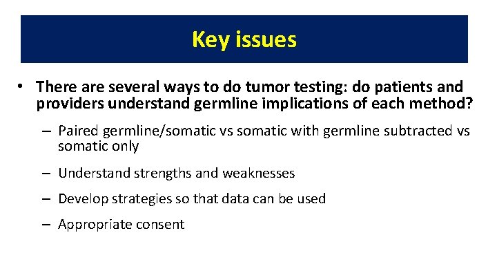 Key issues • There are several ways to do tumor testing: do patients and