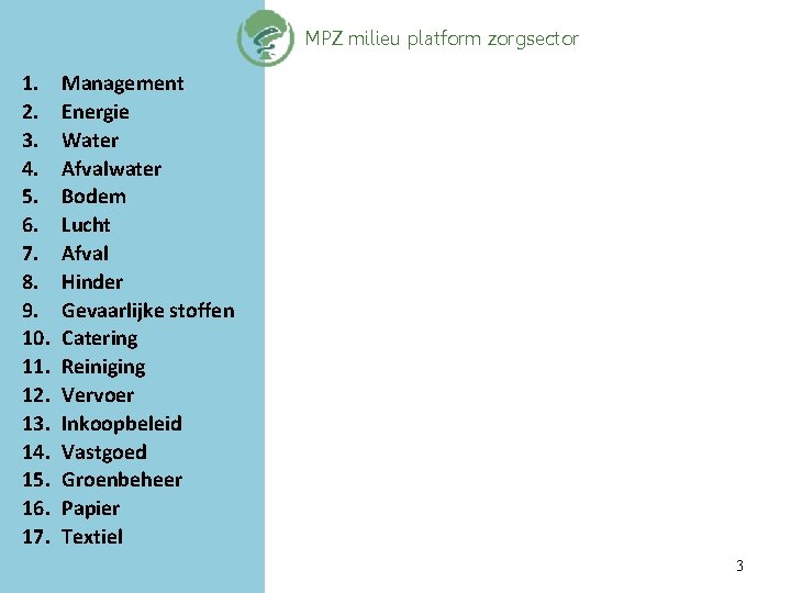 MPZ milieu platform zorgsector 1. 2. 3. 4. 5. 6. 7. 8. 9. 10.