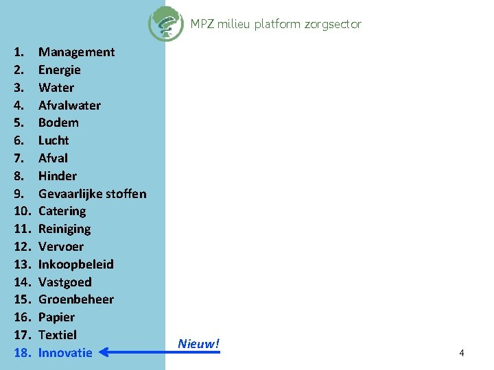 MPZ milieu platform zorgsector 1. 2. 3. 4. 5. 6. 7. 8. 9. 10.