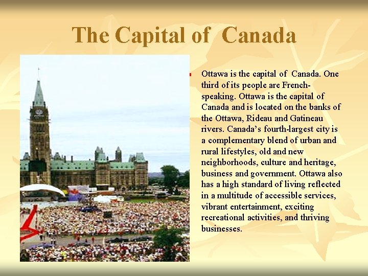 The Capital of Canada n Ottawa is the capital of Canada. One third of