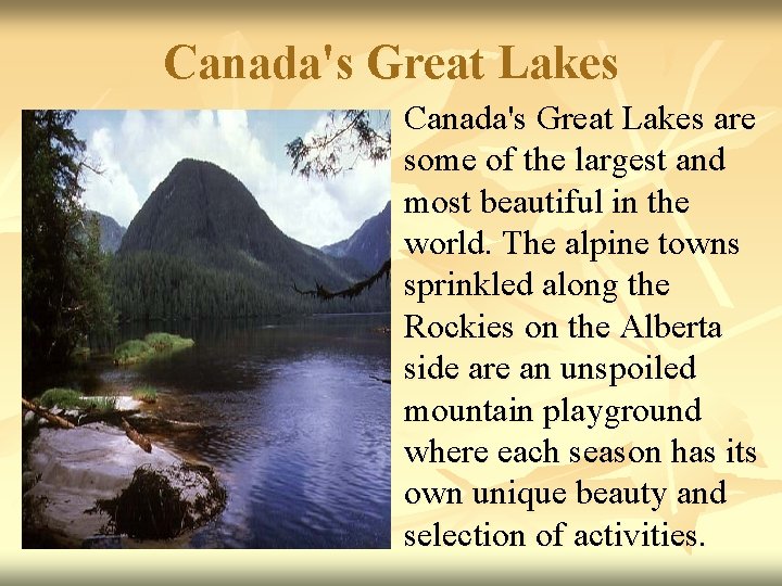 Canada's Great Lakes n Canada's Great Lakes are some of the largest and most