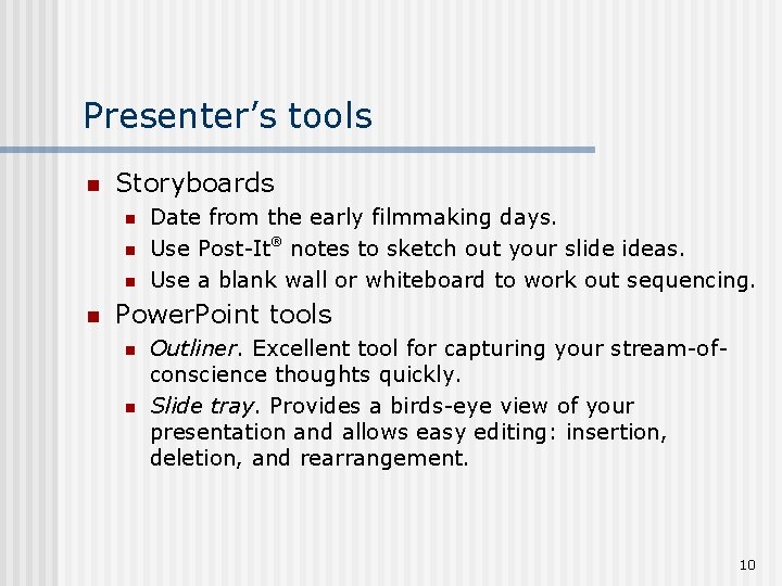 Presenter’s tools n Storyboards n n Date from the early filmmaking days. ® Use