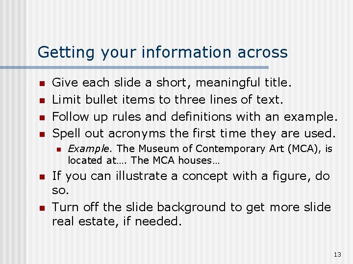 Getting your information across n n Give each slide a short, meaningful title. Limit