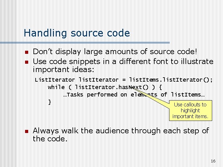 Handling source code n n Don’t display large amounts of source code! Use code