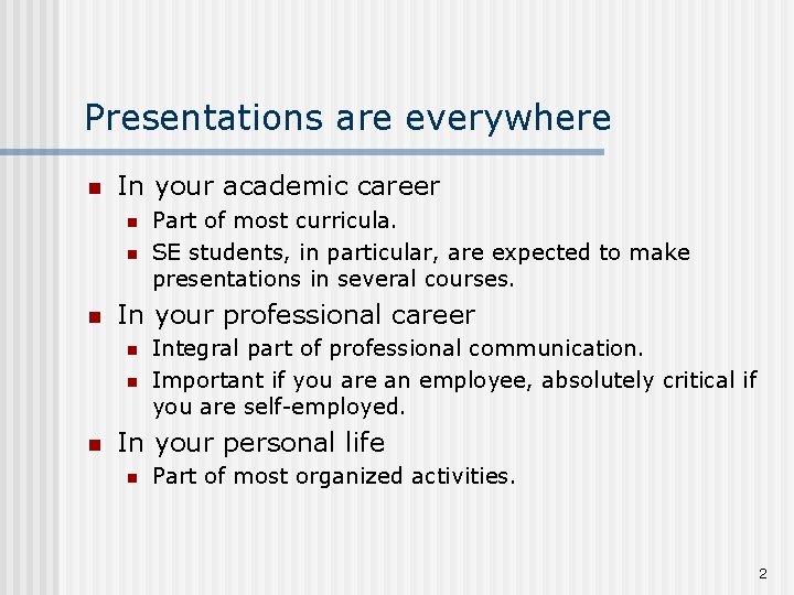 Presentations are everywhere n In your academic career n n n In your professional