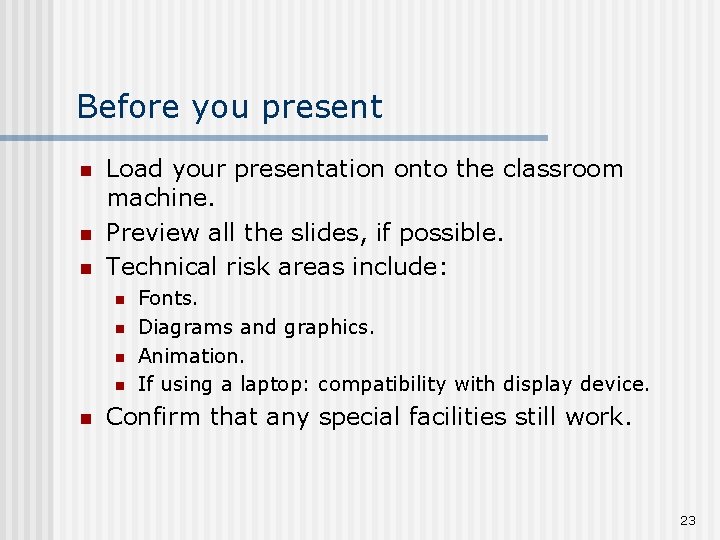 Before you present n n n Load your presentation onto the classroom machine. Preview