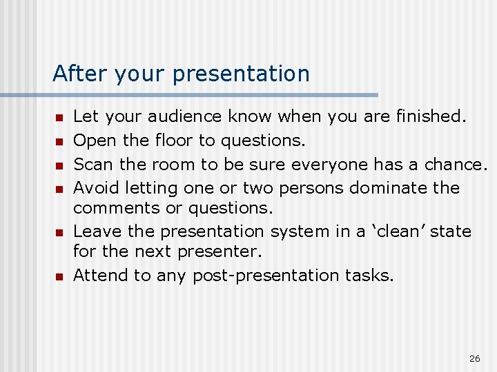 After your presentation n n n Let your audience know when you are finished.