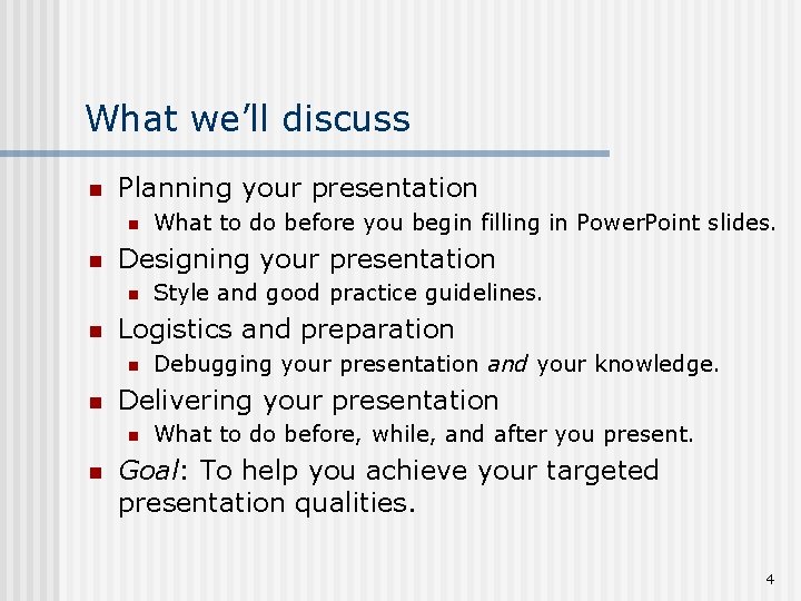 What we’ll discuss n Planning your presentation n n Designing your presentation n n