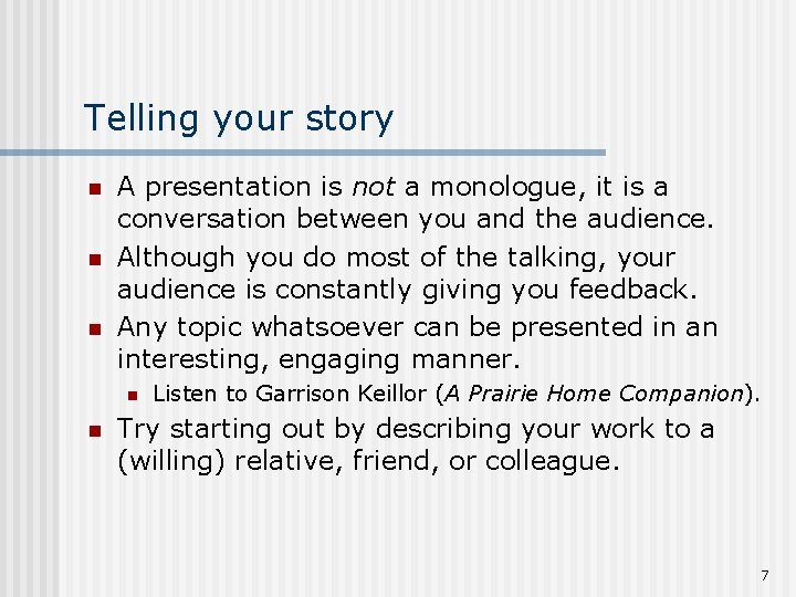 Telling your story n n n A presentation is not a monologue, it is