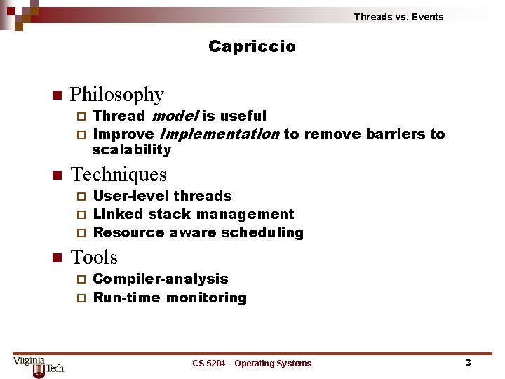 Threads vs. Events Capriccio n Philosophy Thread model is useful ¨ Improve implementation to Threads vs. Events Capriccio n Philosophy Thread model is useful ¨ Improve implementation to