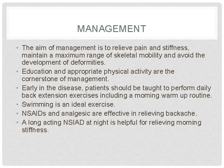 MANAGEMENT • The aim of management is to relieve pain and stiffness, maintain a