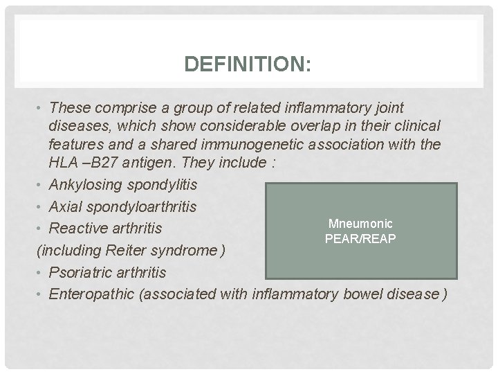 DEFINITION: • These comprise a group of related inflammatory joint diseases, which show considerable