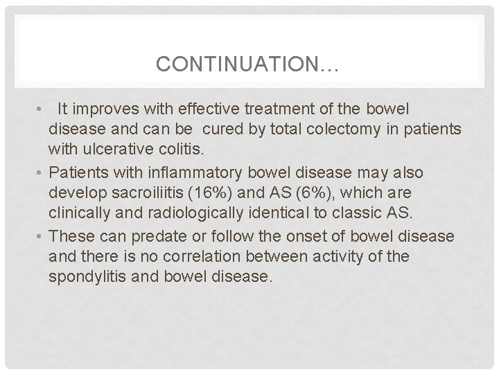 CONTINUATION… • It improves with effective treatment of the bowel disease and can be