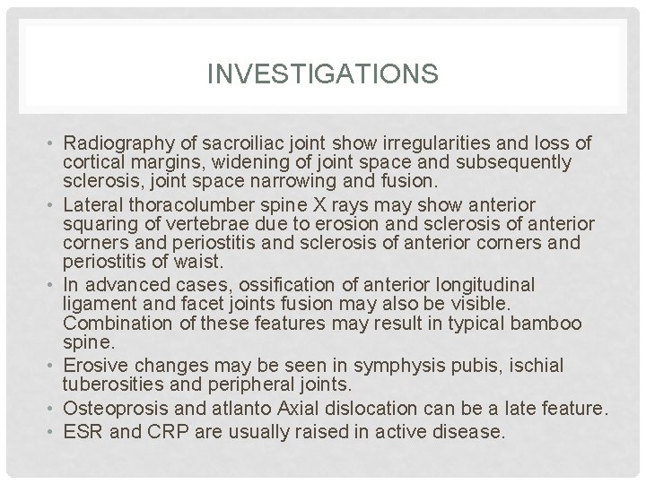 INVESTIGATIONS • Radiography of sacroiliac joint show irregularities and loss of cortical margins, widening