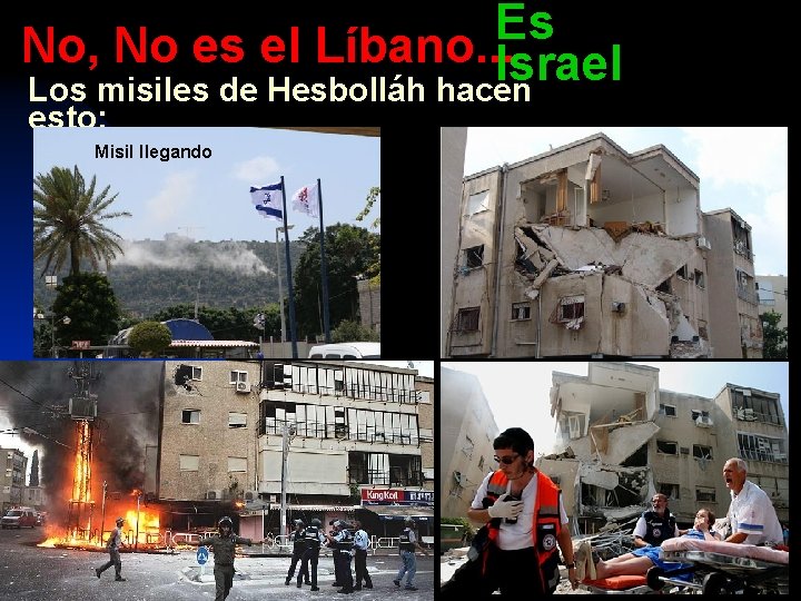 Es No, No es el Líbano. . . Israel Los misiles de Hesbolláh hacen