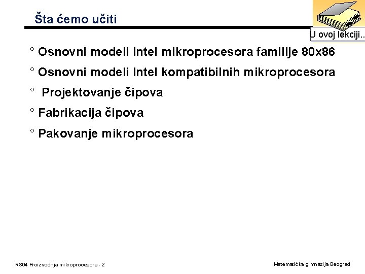 Šta ćemo učiti U ovoj lekciji. . . ° Osnovni modeli Intel mikroprocesora familije