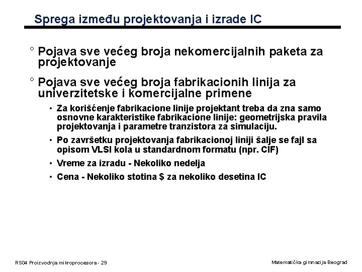 Sprega između projektovanja i izrade IC ° Pojava sve većeg broja nekomercijalnih paketa za