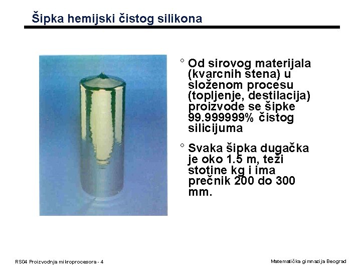 Šipka hemijski čistog silikona ° Od sirovog materijala (kvarcnih stena) u složenom procesu (topljenje,