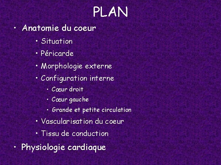PLAN • Anatomie du coeur • Situation • Péricarde • Morphologie externe • Configuration