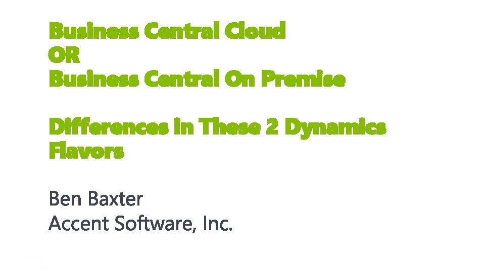 Business Central Cloud OR Business Central On Premise Differences in These 2 Dynamics Flavors