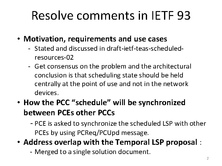 Resolve comments in IETF 93 • Motivation, requirements and use cases - Stated and