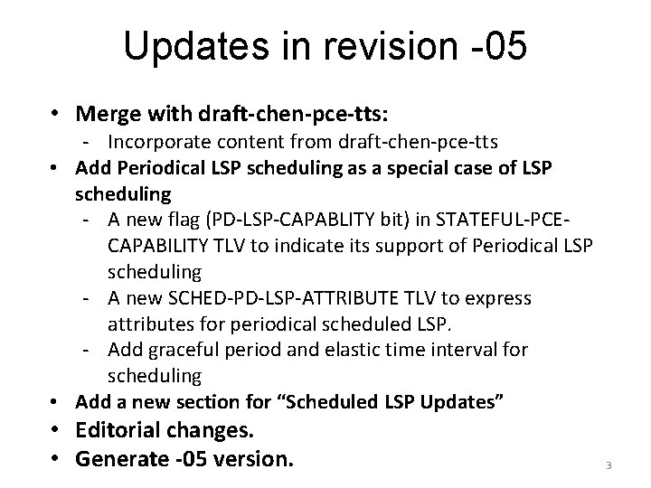 Updates in revision -05 • Merge with draft-chen-pce-tts: - Incorporate content from draft-chen-pce-tts •