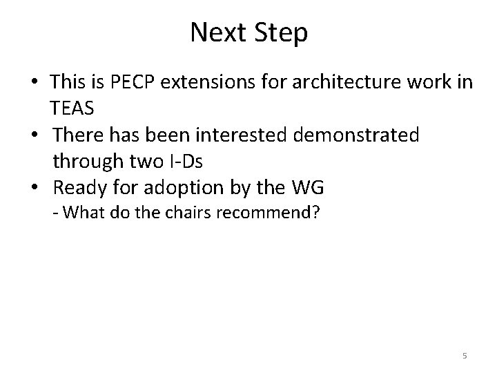 Next Step • This is PECP extensions for architecture work in TEAS • There