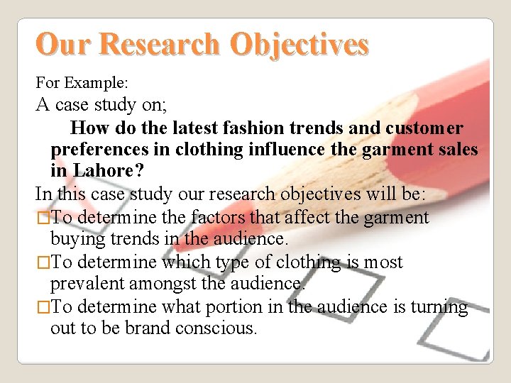 Our Research Objectives For Example: A case study on; How do the latest fashion