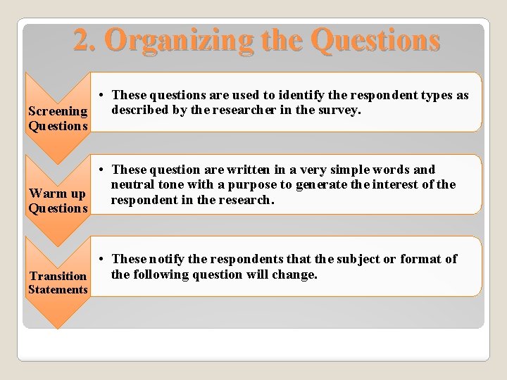 2. Organizing the Questions • These questions are used to identify the respondent types