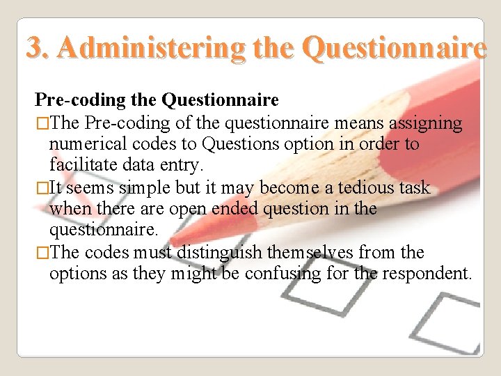 3. Administering the Questionnaire Pre-coding the Questionnaire �The Pre-coding of the questionnaire means assigning