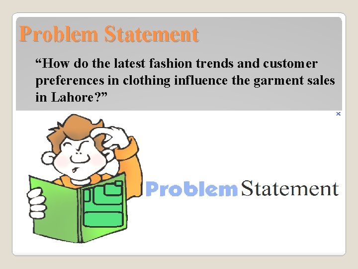 Problem Statement “How do the latest fashion trends and customer preferences in clothing influence