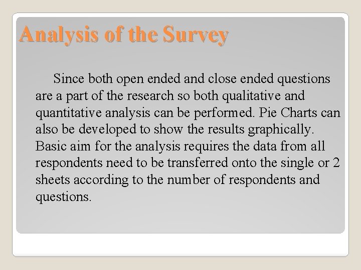 Analysis of the Survey Since both open ended and close ended questions are a