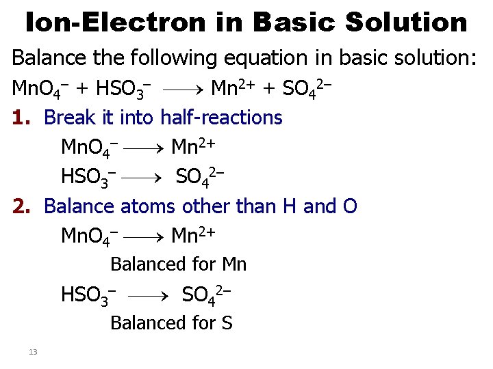 Ion-Electron in Basic Solution Balance the following equation in basic solution: Mn. O 4–