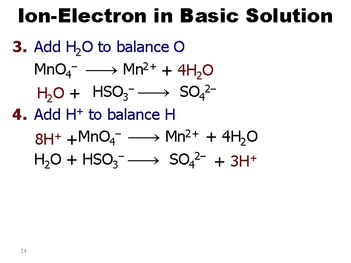 Ion-Electron in Basic Solution 3. Add H 2 O to balance O Mn. O