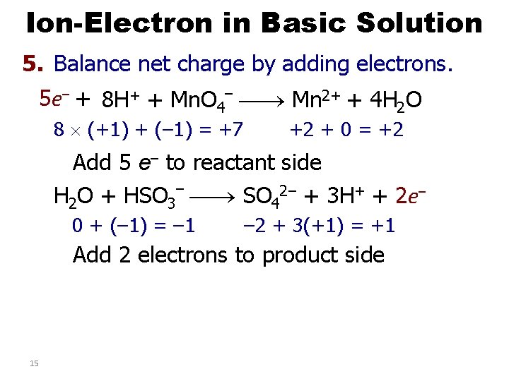 Ion-Electron in Basic Solution 5. Balance net charge by adding electrons. 5 e– +
