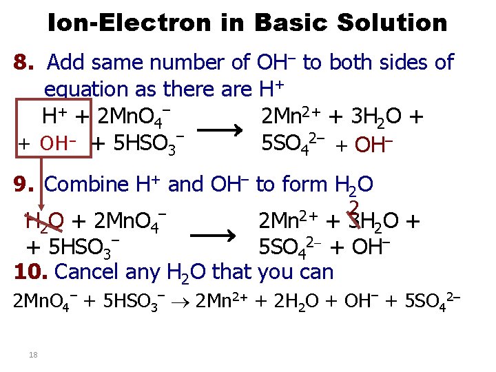 Ion-Electron in Basic Solution 8. Add same number of OH– to both sides of