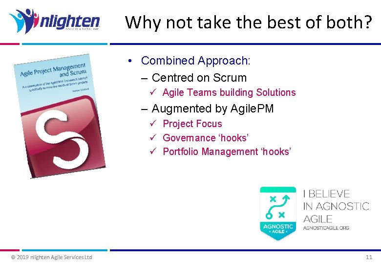 Why not take the best of both? • Combined Approach: – Centred on Scrum Why not take the best of both? • Combined Approach: – Centred on Scrum