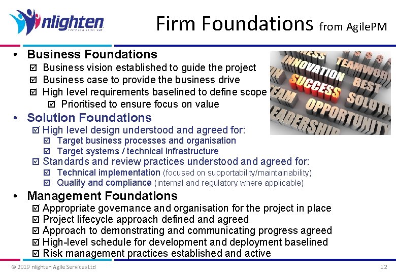 Firm Foundations from Agile. PM • Business Foundations Business vision established to guide the