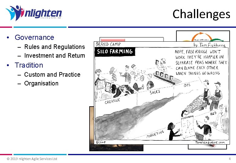 Challenges • Governance – Rules and Regulations – Investment and Return • Tradition –