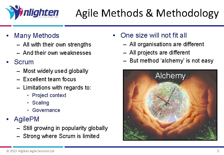 Agile Methods & Methodology • Many Methods – All with their own strengths –