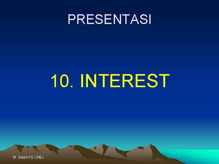 PRESENTASI 10. INTEREST M. Saleh-FE UNEJ 