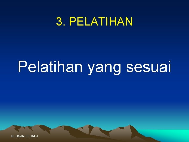 3. PELATIHAN Pelatihan yang sesuai M. Saleh-FE UNEJ 