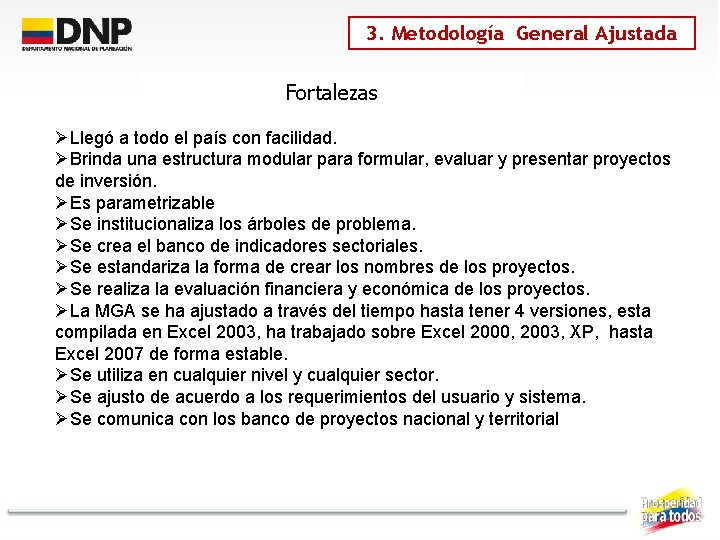 3. Metodología General Ajustada Fortalezas ØLlegó a todo el país con facilidad. ØBrinda una