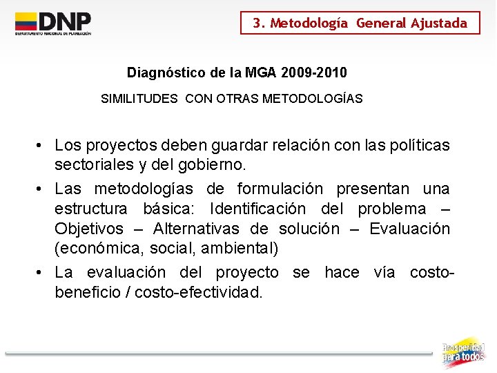 3. Metodología General Ajustada Diagnóstico de la MGA 2009 -2010 SIMILITUDES CON OTRAS METODOLOGÍAS
